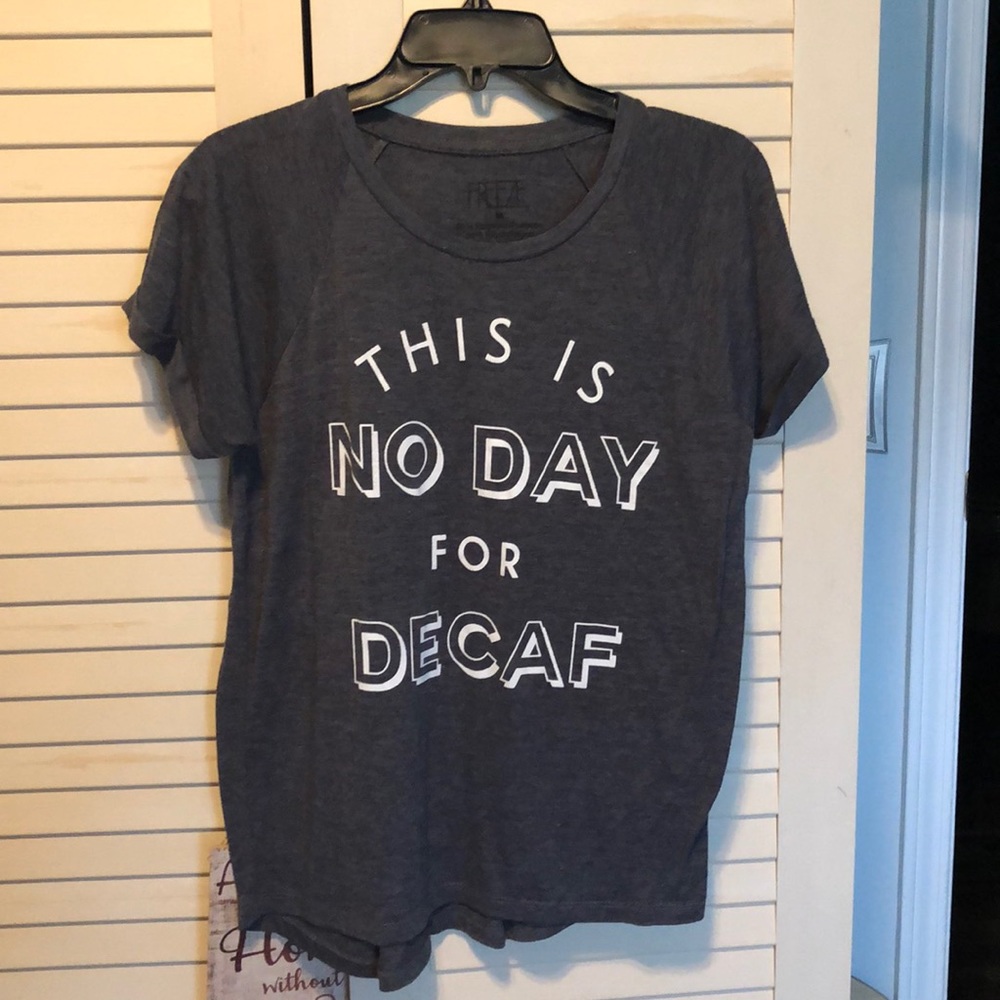 Freeze “This is no day for decaf” short sleeve top